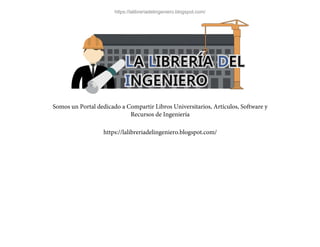 Somos un Portal dedicado a Compartir Libros Universitarios, Artículos, Software y
Recursos de Ingeniería
https://lalibreriadelingeniero.blogspot.com/
https://lalibreriadelingeniero.blogspot.com/
 