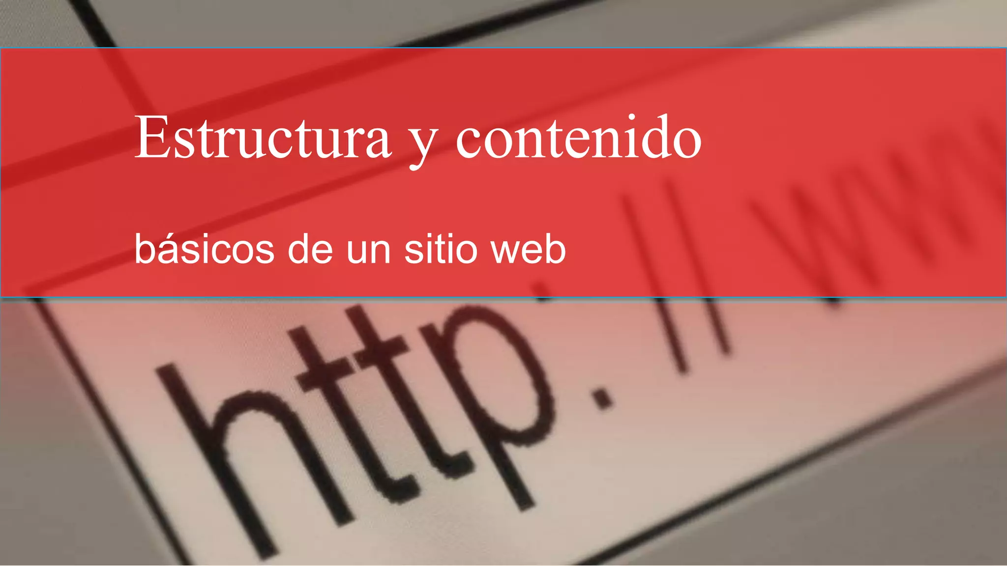 Estructura y contenido
básicos de un sitio web