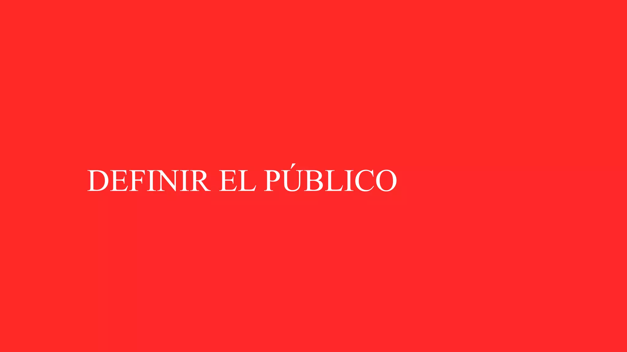 DEFINIR EL PÚBLICO