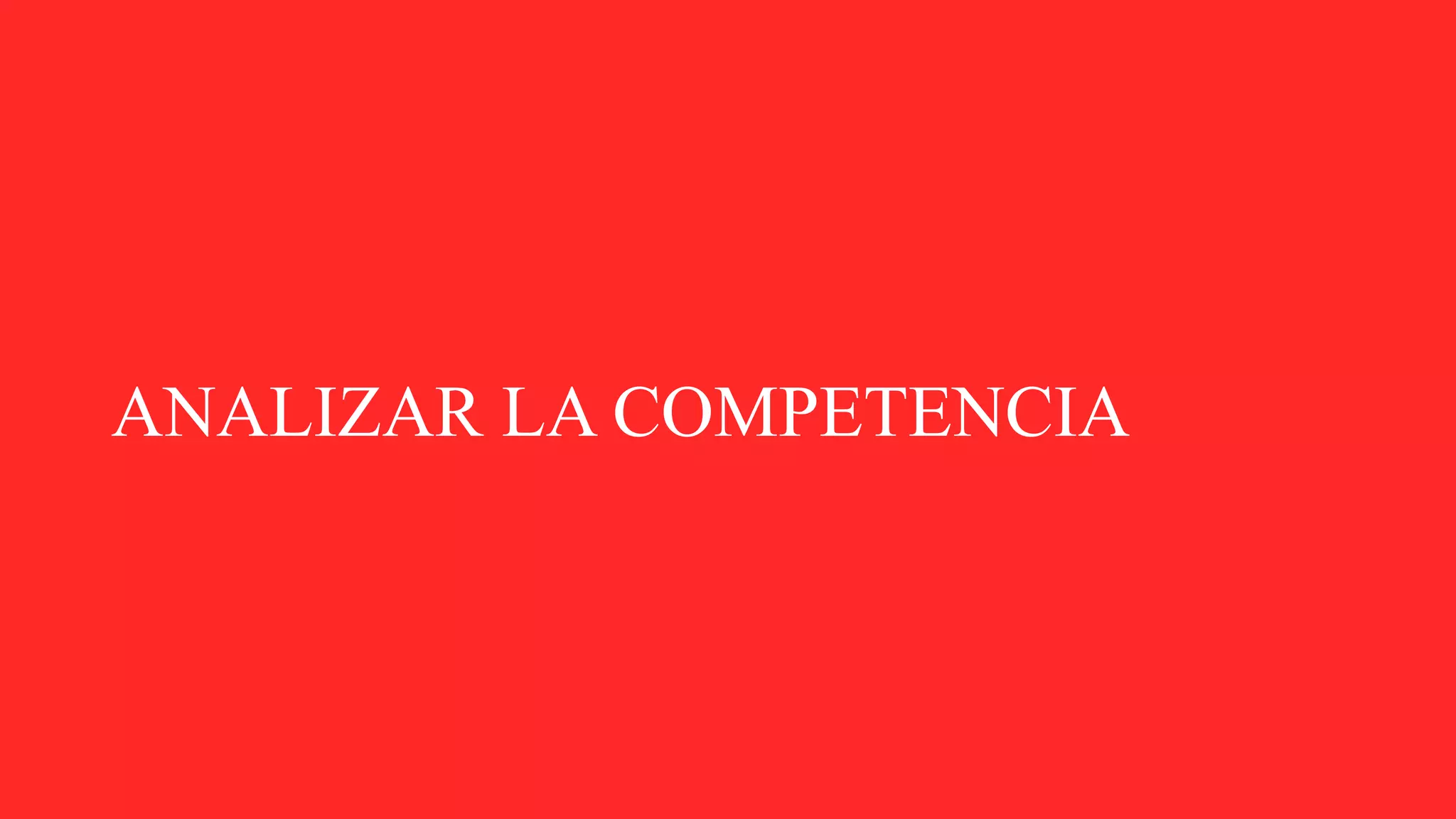 ANALIZAR LA COMPETENCIA