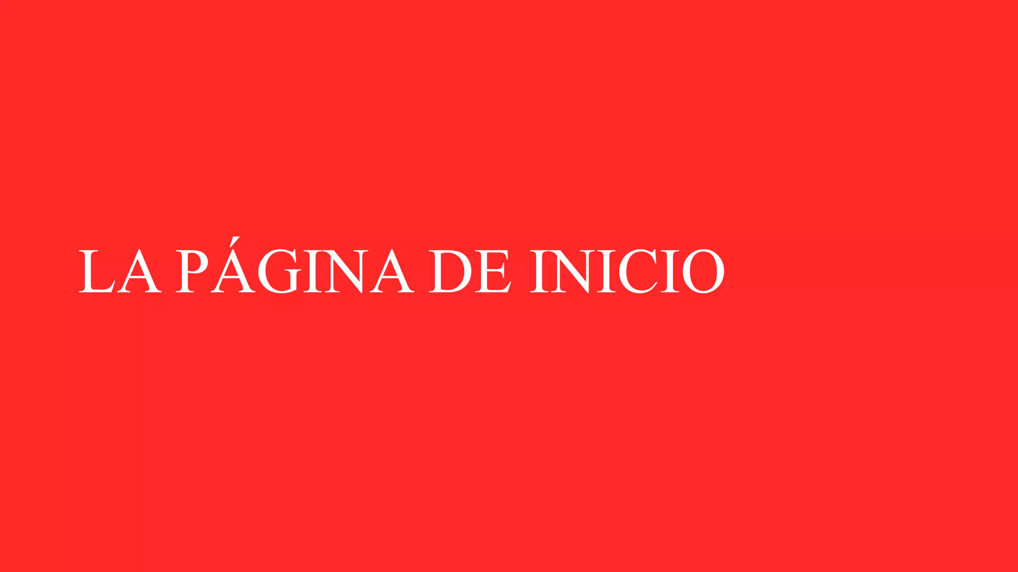 LA PÁGINA DE INICIO