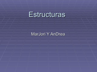 Estructuras MarJori Y AnDrea 
