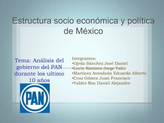 Estructura socio económica y política de México Integrantes:   ,[object Object]