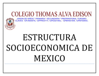 ESTRUCTURA
SOCIOECONOMICA DE
MEXICO
 