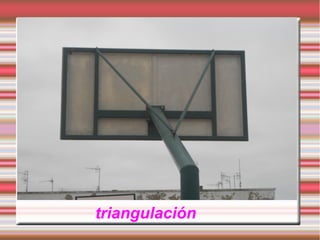 triangulación
 