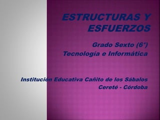Grado Sexto (6°)
Tecnología e Informática
Institución Educativa Cañito de los Sábalos
Cereté - Córdoba
 
