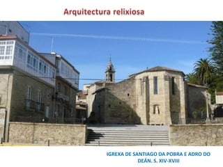 Arquitectura civilCASA GRANDE DE AGUIAR.Edificio barroco , con orixe  nunha torre de 1576, datando o edificio actual no S XVIII ( familia Romay )