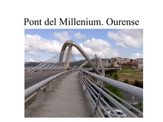 Pont del Millenium. Ourense
 