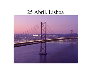 25 Abril. Lisboa
 