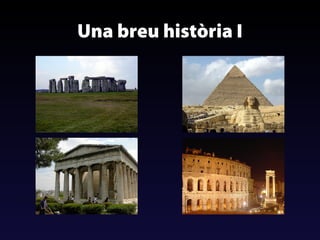Una breu història I

 