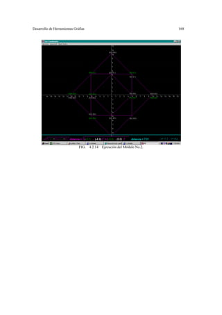Desarrollo de Herramientas Gráfias 168
FIG. 4.2.14 Ejecución del Módulo No.2.
 