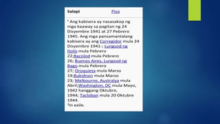 Salapi Piso
¹ Ang kabisera ay nasasakop ng
mga kaaway sa pagitan ng 24
Disyembre 1941 at 27 Pebrero
1945. Ang mga pansamantalang
kabisera ay ang Corregidor mula 24
Disyembre 1941-; Lungsod ng
Iloilo mula Pebrero
22;Bacolod mula Pebrero
26; Buenos Aires, Lungsod ng
Bago mula Pebrero
27; Oroquieta mula Marso
19;Bukidnon mula Marso
23; Melbourne, Australya mula
Abril;Washington, DC mula Mayo,
1942 hanggang Oktubre,
1944; Tacloban mula 20 Oktubre
1944.
²In exile.
 