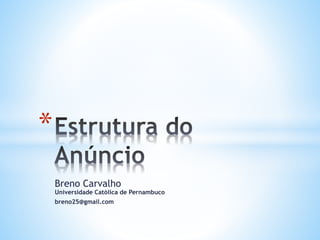 Breno Carvalho
Universidade Católica de Pernambuco
breno25@gmail.com
*
 
