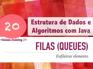 Estrutura de Dados e Algoritmos com Java #19-25: Filas (Queue) | PDF