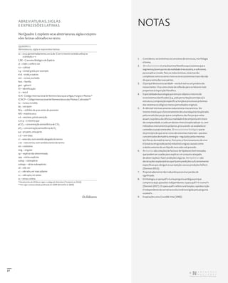 17
ABREVIATURAS, SIGLAS
E EXPRESSÕES LATINAS
No Quadro1, expõem-se as abreviaturas, siglas e expres-
sões latinas adotadas no texto.
QUADRO 1
Abreviaturas, siglas e expressões latinas
ca. – circa, aproximadamente, cerca de. Com o mesmo sentido utiliza‑se
o símbolo «~»
CBE – Conceito Biológico de Espécie
cf. – confer, conferir, ver
cv. – cultivar
e.g. – exempli gratia, por exemplo
et al. – et alia, e outros
excl. – excluso, excluído
fam. – família
gen. – género
ID – identificação
i.e. – isto é
ICN – Código Internacional de Nomenclatura para Algas, Fungos e Plantas *
ICNCP – Código Internacional de Nomenclatura das Plantas Cultivadas**
inc. – incluso, incluído
lat. – em latim
M.a. – milhões de anos antes do presente
MS – matéria seca
n.b. – nota bene, preste atenção
o.m.q. – o mesmo que
pCO2 – concentração atmosférica de CO2
pO2 – concentração atmosférica de O2
p.p. – pro parte, uma parte
s.d. – sem data
s.l. – sensu lato, num sentido alargado do termo
s.str. – sensu stricto, num sentido estrito do termo
sin. – sinónimo
sing. – singular
sp. – espécie não determinada
spp. – várias espécies
subsp. – subespécie
subspp. – várias subespécies
vd. – vide, ver
v.i. – vide infra, ver mais adiante
v.s. – vide supra, ver antes
vs. – versus, contra
* Desde junho de 2018 em vigor o código de Shenzhen (Turland et al. 2018)
** Em vigor a oitava edição publicada em 2009 (Brickellet al. 2009)
Os Editores
NOTAS
1. Considerou‑se sinónimos os conceitos de estrutura, morfologia
e forma.
2. O reducionismo é uma doutrina filosófica que sustenta que a
segmentação em partes da realidade é necessária, e suficiente,
para explicar o todo. Para os reducionistas, sistemas tão
complexos como os seres vivos ou os ecossistemas mais não são
do que a soma das suas partes.
3. O porquê desta estocacidade – se ela é real ou um produto da
nossa mente – fica como mote de reflexão para os leitores mais
propensos à inquirição filosófica.
4. Especialidade da ecologia que tem por objeto o retorno de
ecossistemas danificados (e.g., pela perturbação antrópica) à
estrutura, composição específica, função e processos próximos
dos sistemas ecológicos menos perturbados originais.
5. A ciência é intrinsecamente reducionista‑mecanicista. Do
mesmo modo que o funcionamento de uma máquina é explorado
pelo estudo das peças que a compõem e das forças que nelas
atuam, na prática da ciência a realidade é decomposta em níveis
de complexidade, e cada um destes níveis é explorado per se, com
métodos e instrumentos próprios, procurando‑se estabelecer
conexões causais entre eles. O mecanicismo biológico parte
do princípio de que seres vivos são sistemas materiais – pacotes
concentrados de matéria e energia – regulados pelas mesmas
leis físicas da matéria inerte. Portanto, o funcionamento do vivo
é (total ou em grande parte) redutível a regras causais como
o deslocamento de um líquido num tubo sob pressão.
6. As teorias são coleções de factos e de hipóteses bem testadas
que podem ser usadas para explicar um conjunto alargado
de observações e fazer predições seguras. As hipóteses são
declarações explanatórias que fazem predições suficientemente
específicas que obrigam a sua rejeição caso as predições falhem
(Denison 2012).
7. Propositadamente não traduzido para evitar perdas de
significado.
8. Em biologia, o «porquê?» é uma pergunta ambígua porque
comporta duas questões independentes: «para quê?» e «como?»
(Dennett 2017). O «para quê?» refere‑se à função, cuja descrição
é independente da narrativa evolucionária exigida pela pergunta
«como?».
9. Exaptações sensu Gould & Vrba (1982).
DISTRIBUIÇÃO GRATUITA. NÃO É PERMITIDA A COMERCIALIZAÇÃO.
©
 