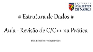 # Estrutura de Dados #
Aula - Revisão de C/C++ na Prática
Prof. Leinylson Fontinele Pereira
 
