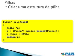 Pilha* cria(void)
{
  Pilha *p;
  p = (Pilha*) malloc(sizeof(Pilha));
  p->topo = NULL;
  return p;
}
 