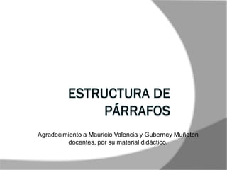 Agradecimiento a Mauricio Valencia y Guberney Muñeton
docentes, por su material didáctico.
 