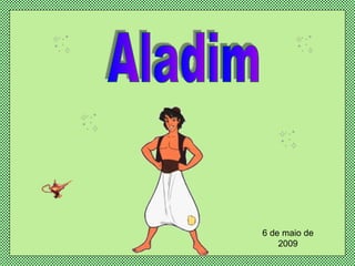 Aladim 6 de maio de 2009 