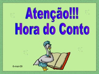 Atenção!!! Hora do Conto 6-mai-09 