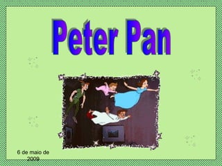 Peter Pan 6 de maio de 2009 