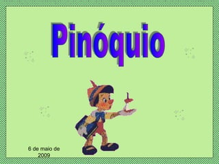 Pinóquio 6 de maio de 2009 