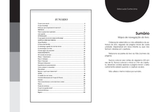 Edna Lucia Cunha Lima




                                                SUMÁRIO
O que é uma marca?........................................................................................................6
O que é branding? ...........................................................................................................6
Então por que é importante ler este livro? ..................................................................... 6
PREFÁCIO...................................................................................................................... 8
Todos os passos bem explicados ...................................................................................10
Leia e guarde .................................................................................................................11                                           Sumário
INTRODUÇÃO ............................................................................................................12
O que esperar da terceira edição de Branding? ........................................................... 15                                           Mapa de navegação do livro.
ALERTA:A CRISE DAS MARCAS ................................................................................. 17
Varejo Brasileiro ............................................................................................................24             Ordenação sistemática e não-alfabética da es-
A Guerra das Garrafas ...................................................................................................27             trutura do livro, seguida da página inicial de cada
O marketing e a gestão da crise das marcas .................................................................37                          unidade. Dispensável em livros infantis ou que não
A comunicação e as crises .............................................................................................42
                                                                                                                                        tenham divisões em capítulos.
O limite seguro das extensões ......................................................................................46
POSICIONAMENTO ................................................................................................... 55
                                                                                                                                            Relaciona as partes do livro ao fólio (número da
5O conceito de serviços ............................................................................................... 57
5Passo 1: Questionário ..................................................................................................63
                                                                                                                                        página).
Passo 2: Avaliação ..........................................................................................................64
Passo 3. Execução ........................................................................................................ 65                Nunca colocar zero antes do algarismo (05 em
Whirlpool e Brasmotor ................................................................................................ 66               vez de 5). Nunca colocar o início e o fim do capítu-
Experiências em posicionamento ..................................................................................70                     lo, devendo constar apenas a página inicial: o leitor
Como conhecer o consumidor .....................................................................................73                      certamente saberá quando o capítulo acaba.
Marca Brasil ...................................................................................................................76
Resumo: o que é que a baiana tem? ..............................................................................77                          Não utilizar o termo índice por sumário.
NOME ...........................................................................................................................78
O trabalho de criar nomes ............................................................................................80
Conceitos Elementares de Criação de Nomes .............................................................81
Exemplo ........................................................................................................................82
Vinte nomes famosos e como eles foram criados .........................................................83
Palavra ...........................................................................................................................89
Fontes de morfemas......................................................................................................91
O que é um grande nome? ............................................................................................92
Nomes de Serviços........................................................................................................97
Registro .......................................................................................................................100
 