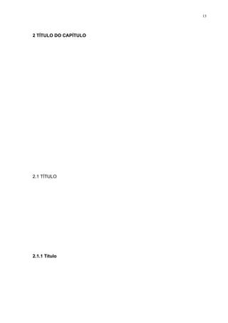 13




2 TÍTULO DO CAPÍTULO




2.1 TÍTULO




2.1.1 Título
 
