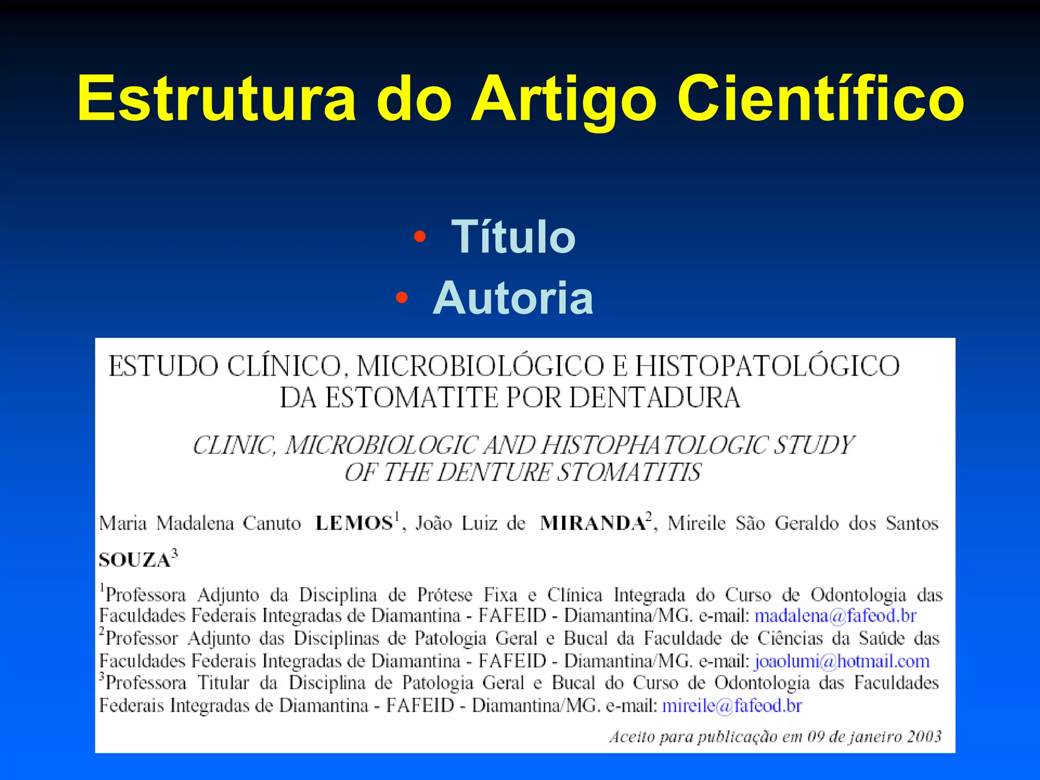 Estrutura do Artigo Científico

           • Título
          • Autoria
 