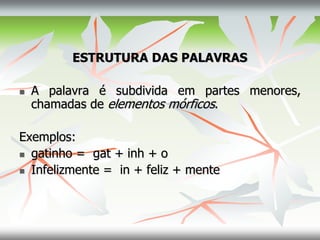 ESTRUTURA E FORMAÇÃO DE PALAVRAS- 9º ANO A - 2022.ppt