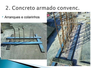  Arranques e colarinhos
 