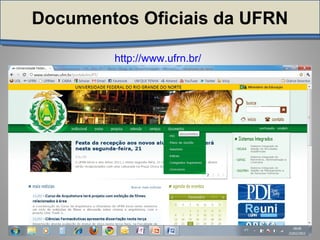Documentos Oficiais da UFRNDocumentos Oficiais da UFRN
http://www.ufrn.br/
 
