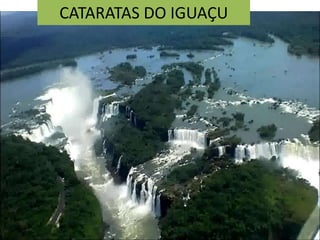 CATARATAS DO IGUAÇU 
 