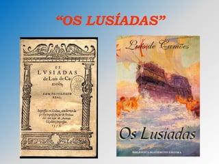 “OS LUSÍADAS”
 