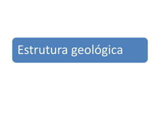 Estrutura geológica
 
