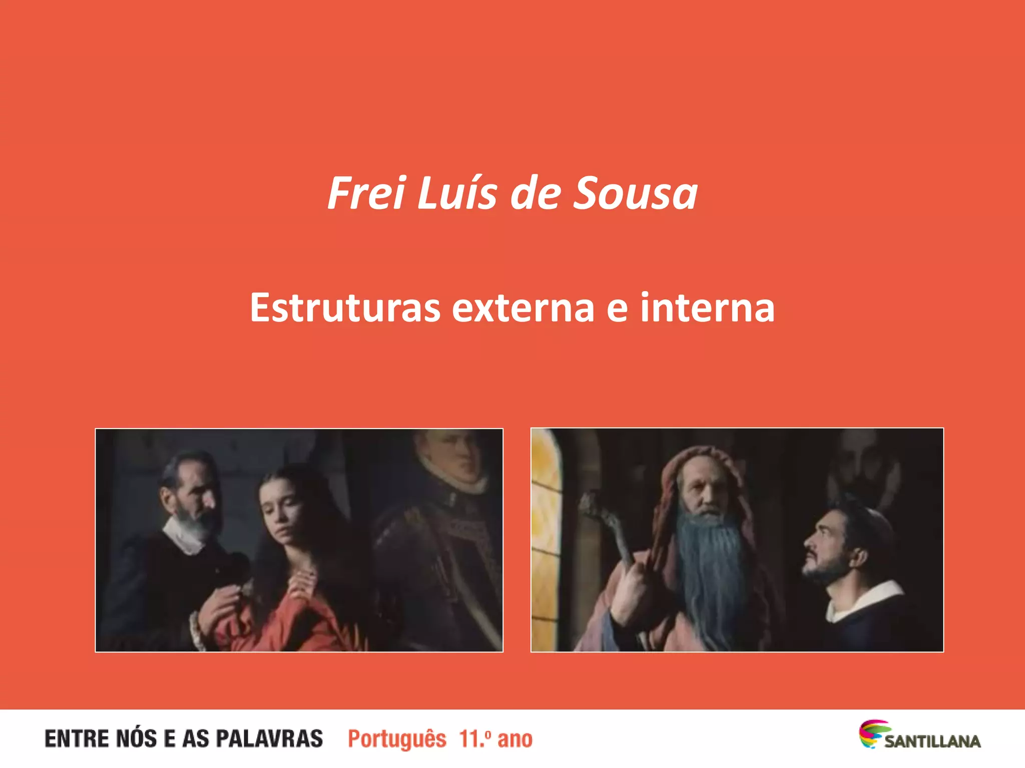 Frei Luís de Sousa
Estruturas externa e interna