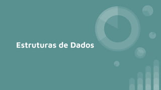 Estruturas de Dados
 