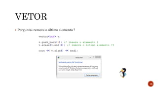  Pergunta: remove o último elemento ?
11
 