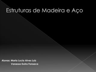 Alunas: Maria Lucia Alves Luiz
        Vanessa Dutra Fonseca
 