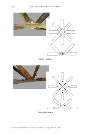 Carlos Henrique Maiola & Maximiliano Malite
Cadernos de Engenharia de Estruturas, São Carlos, n. 20, p. 105-125, 2002
108
Figura 2 - Nó típico
Figura 3 - Nó de aço
 