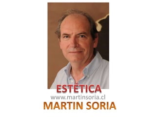 ESTÉTICA www.martinsoria.cl MARTIN SORIA 
