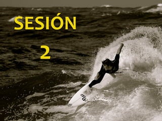 SESIÓN
2
 