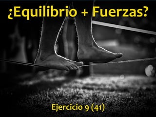 Fuerzas Concurrentes
Misma dirección y mismo sentido.
Misma dirección, sentidos opuestos.
Distinta dirección (descomposición).
 