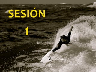 SESIÓN
1
 