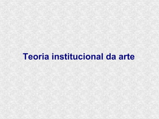 Teoria institucional da arte
 