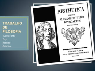 Turma: 31M 
Edy 
Jéssica 
Sabrina 
