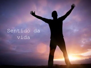 Sentido da
vida
 