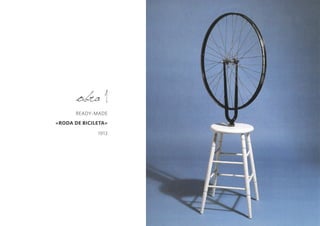READY-MADE
«RODA DE BICILETA»
1913
obra 1
 