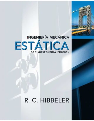Estática Ingenieria Mecanica Hibbeler 12° Ed.