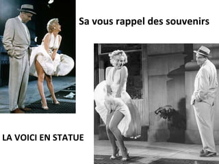 LA VOICI EN STATUE  Sa vous rappel des souvenirs  